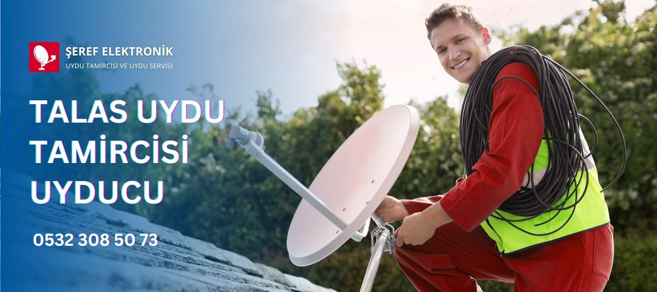 Talas Uydu Tamircisi Uyducu Şeref Elektronik